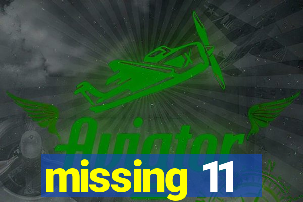 missing 11